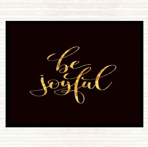 Black Gold Be Joyful Quote Dinner Table Placemat