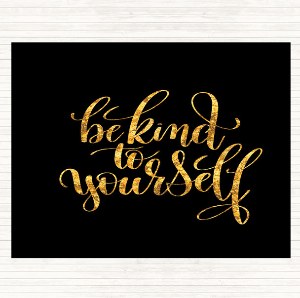 Black Gold Be Kind To Yourself Quote Mouse Mat Pad