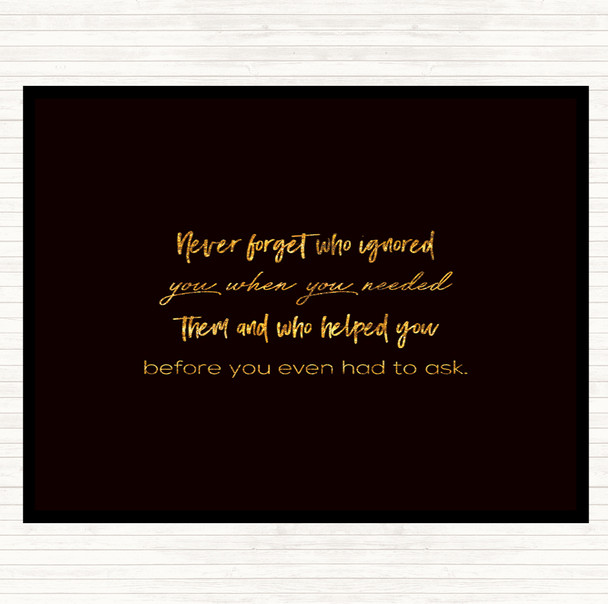 Black Gold Never Forget Who Ignored You Quote Dinner Table Placemat