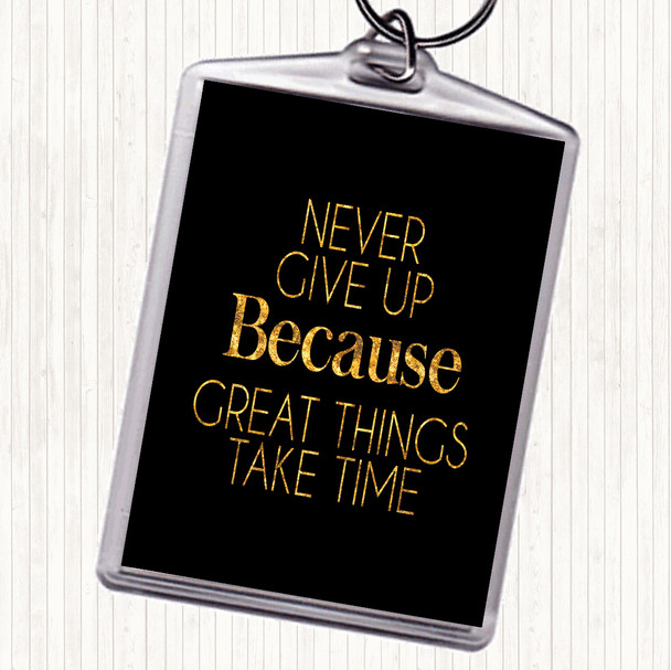 Black Gold Never Give Up Great Things Take Time Quote Bag Tag Keychain Keyring