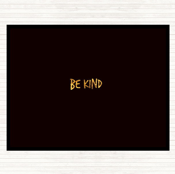 Black Gold Be Kind Quote Mouse Mat Pad