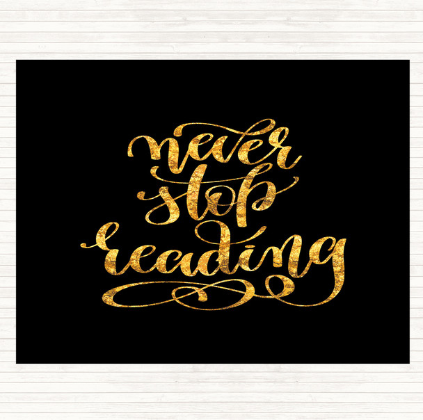 Black Gold Never Stop Reading Quote Mouse Mat Pad