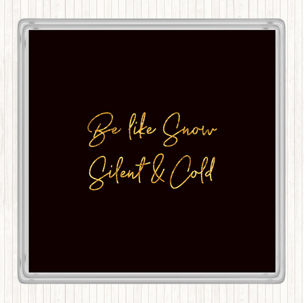 Black Gold Be Like Snow Quote Drinks Mat Coaster