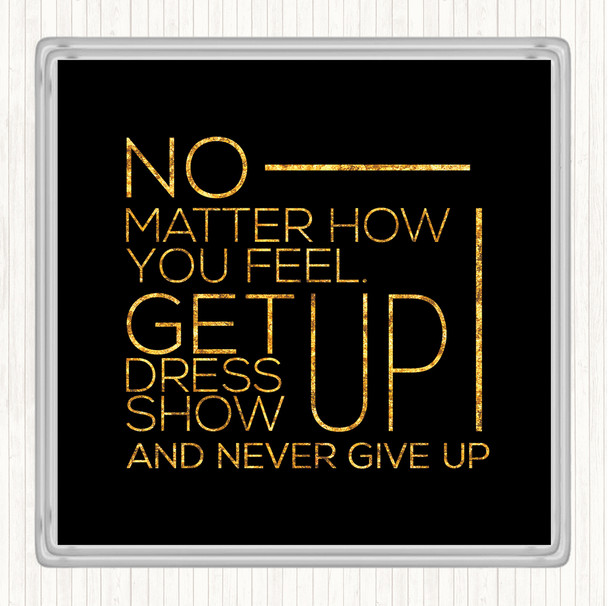Black Gold No Matter How You Feel Quote Drinks Mat Coaster