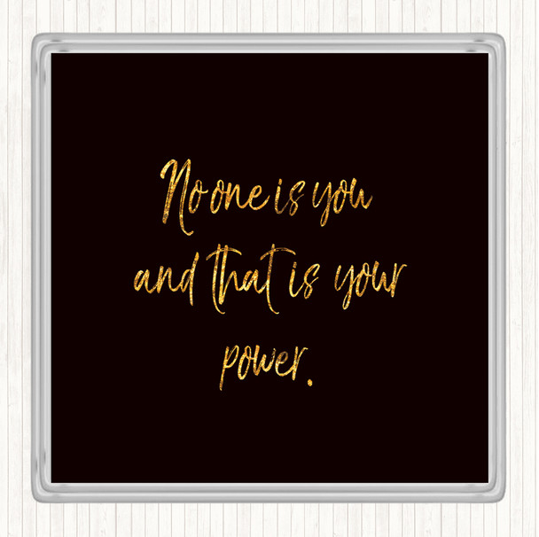 Black Gold No One Is You And That's Your Power Quote Drinks Mat Coaster