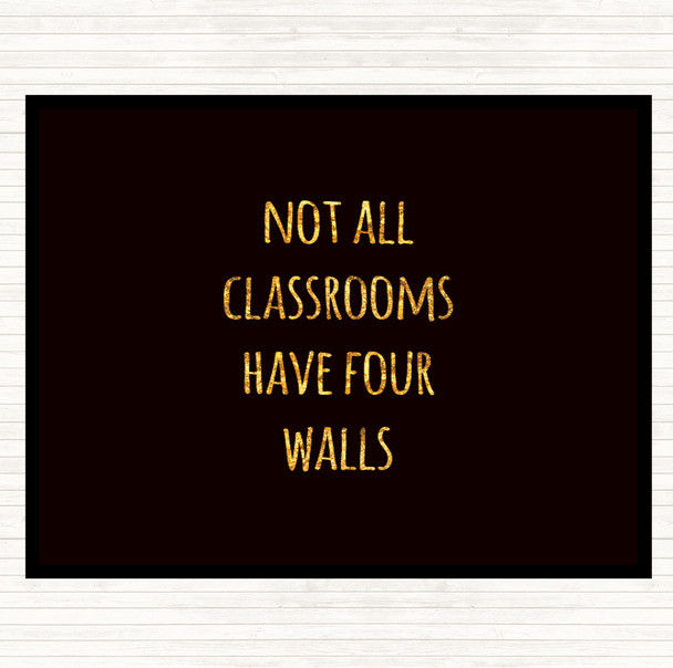 Black Gold Not All Classrooms Quote Dinner Table Placemat