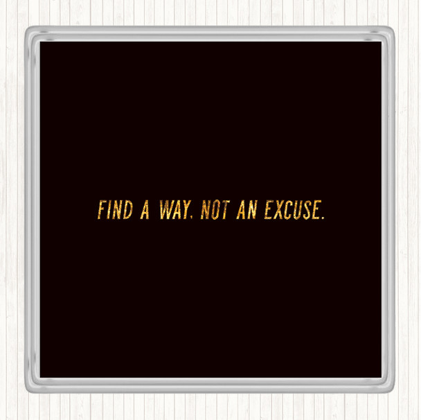 Black Gold Not An Excuse Quote Drinks Mat Coaster