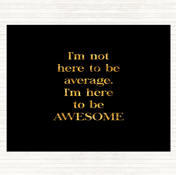 Black Gold Not Average Quote Mouse Mat Pad