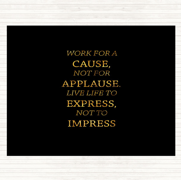 Black Gold Not For Applause Quote Dinner Table Placemat