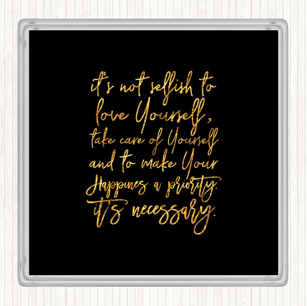 Black Gold Not Selfish Quote Drinks Mat Coaster