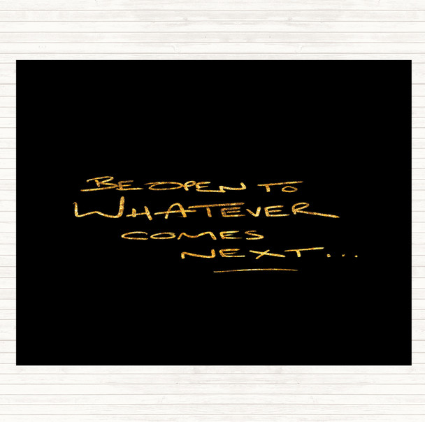 Black Gold Be Open To What's Next Quote Mouse Mat Pad