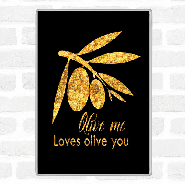 Black Gold Olive Me Loves Olive You Quote Jumbo Fridge Magnet