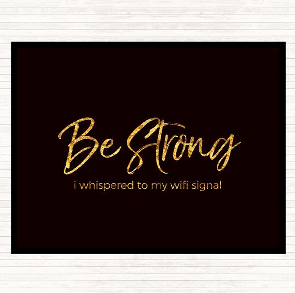 Black Gold Be Strong WIFI Signal Quote Mouse Mat Pad