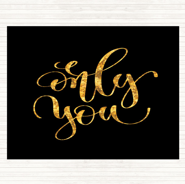 Black Gold Only You Quote Dinner Table Placemat