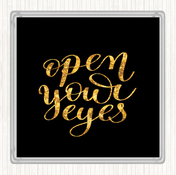 Black Gold Open Your Eyes Quote Drinks Mat Coaster