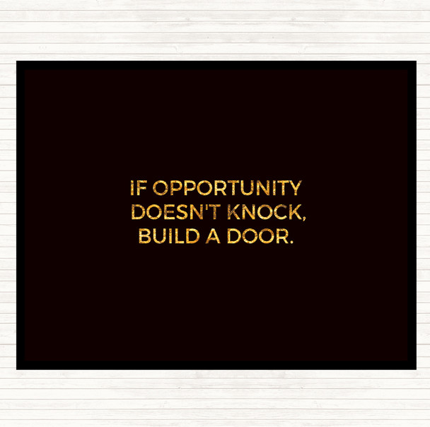 Black Gold Opportunity Doesn't Knock Build A Door Quote Dinner Table Placemat
