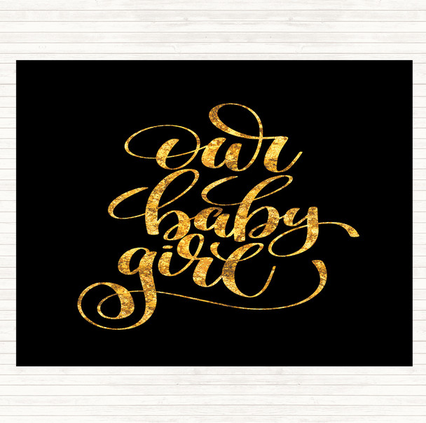 Black Gold Our Baby Girl Quote Dinner Table Placemat