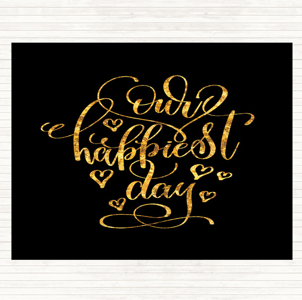 Black Gold Our Happiest Day Quote Dinner Table Placemat