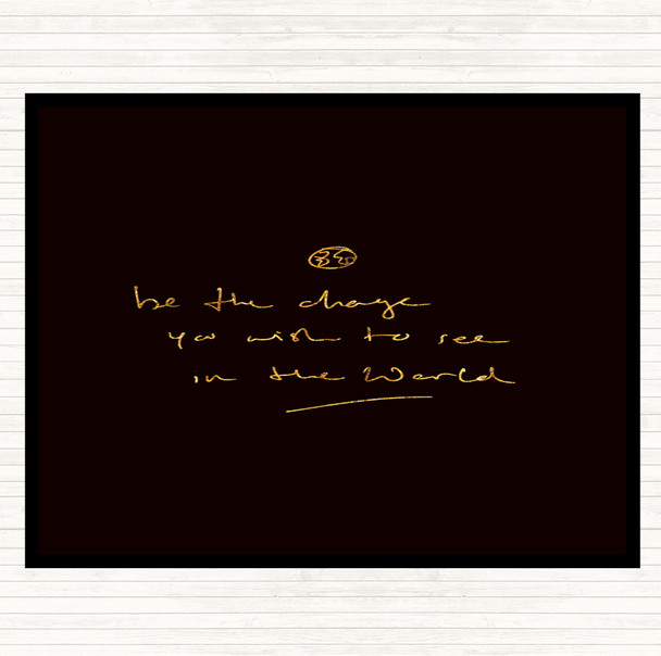Black Gold Be The Change Quote Mouse Mat Pad