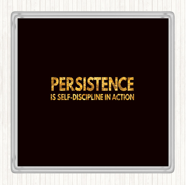 Black Gold Persistence Is Self Discipline In Action Quote Drinks Mat Coaster