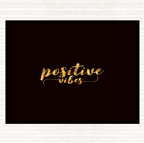 Black Gold Positive Vibes Quote Dinner Table Placemat