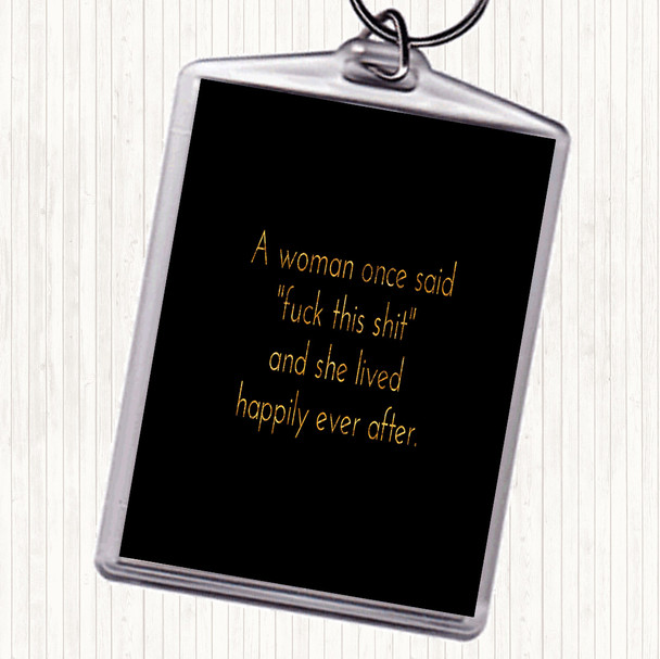 Black Gold A Woman Once Said Quote Bag Tag Keychain Keyring