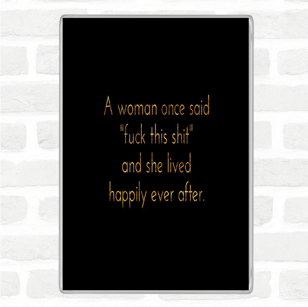 Black Gold A Woman Once Said Quote Jumbo Fridge Magnet