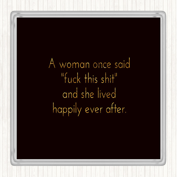 Black Gold A Woman Once Said Quote Drinks Mat Coaster