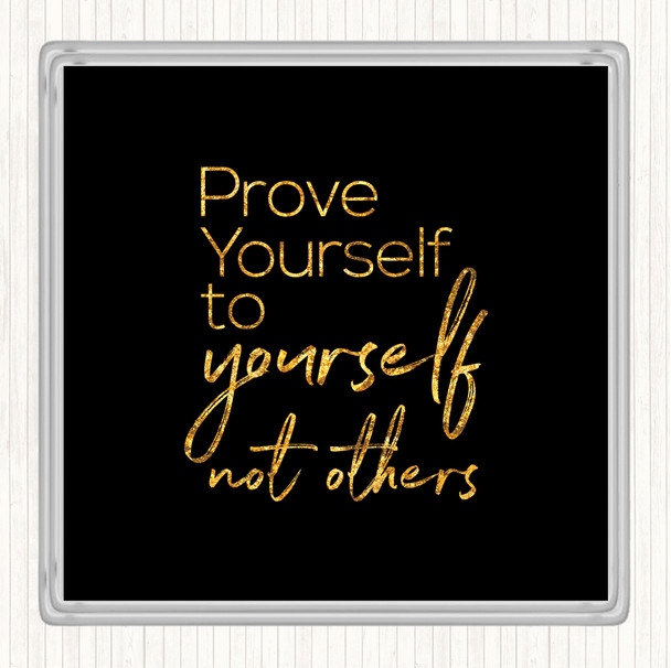 Black Gold Prove Yourself Quote Drinks Mat Coaster