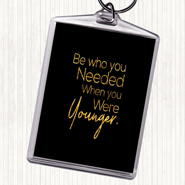 Black Gold Be Who You Needed Quote Bag Tag Keychain Keyring
