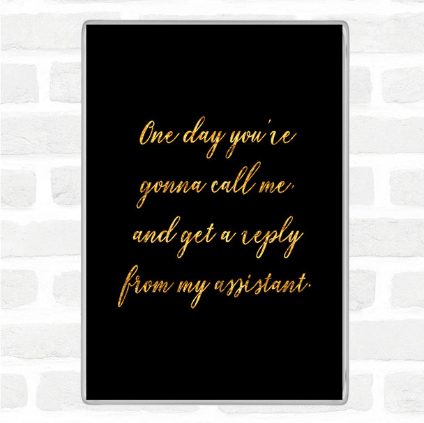 Black Gold Reply From Assistant Quote Jumbo Fridge Magnet