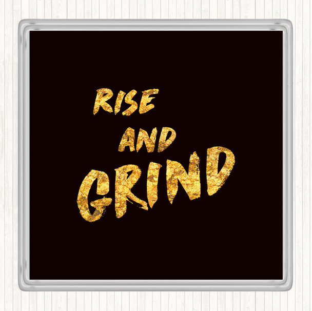 Black Gold Rise And Grind Bold Quote Drinks Mat Coaster