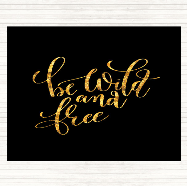 Black Gold Be Wild And Free Quote Mouse Mat Pad