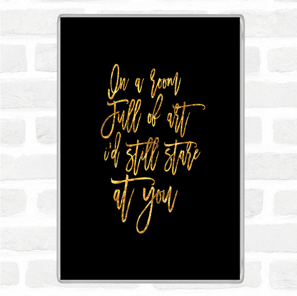 Black Gold Room Full Of Art Quote Jumbo Fridge Magnet