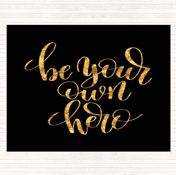 Black Gold Be Your Own Hero Quote Mouse Mat Pad