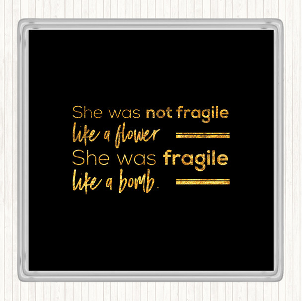 Black Gold She Was Not Fragile Quote Drinks Mat Coaster