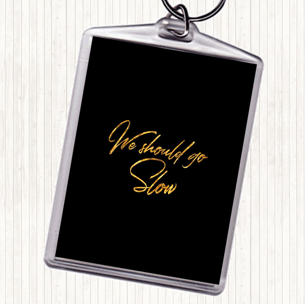 Black Gold Should Go Slow Quote Bag Tag Keychain Keyring