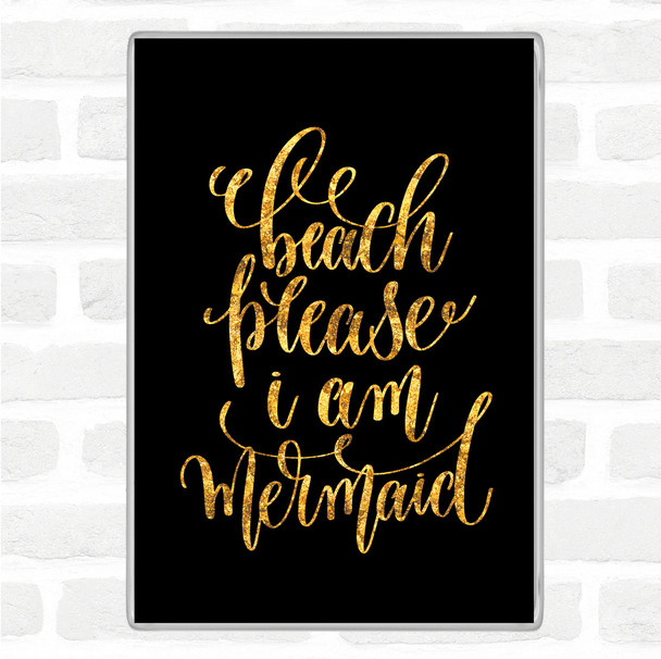 Black Gold Beach Please I'm Mermaid Quote Jumbo Fridge Magnet