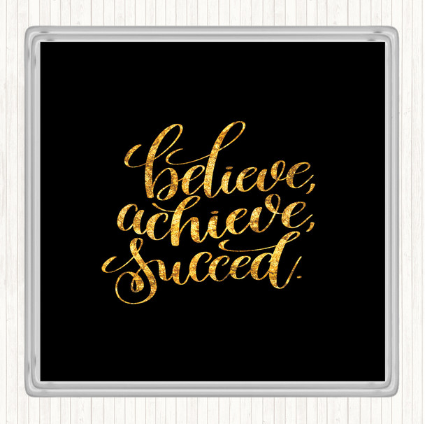 Black Gold Believe Achieve Succeed Quote Drinks Mat Coaster