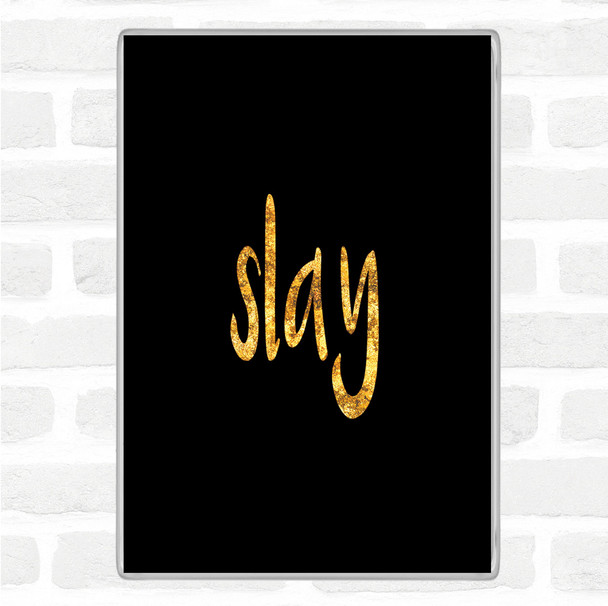 Black Gold Slay Quote Jumbo Fridge Magnet