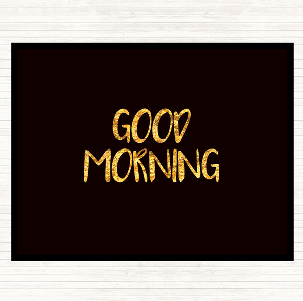 Black Gold Small Good Morning Quote Dinner Table Placemat