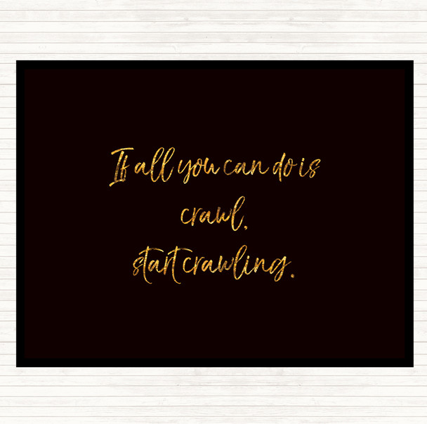 Black Gold Start Crawling Quote Dinner Table Placemat