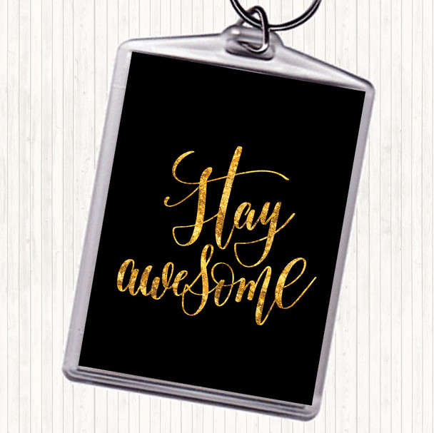 Black Gold Stay Awesome Quote Bag Tag Keychain Keyring