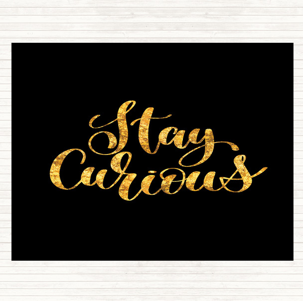 Black Gold Stay Curious Quote Mouse Mat Pad