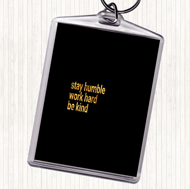 Black Gold Stay Humble Be Kind Quote Bag Tag Keychain Keyring