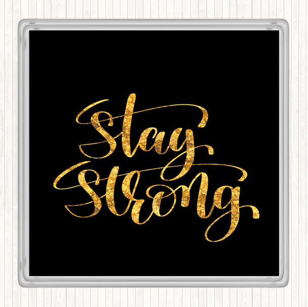 Black Gold Stay Strong Swirl Quote Drinks Mat Coaster