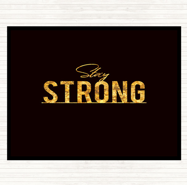 Black Gold Stay Strong Quote Mouse Mat Pad