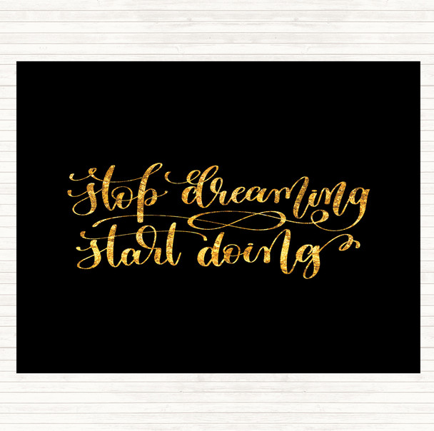 Black Gold Stop Dreaming Start Doing Quote Mouse Mat Pad