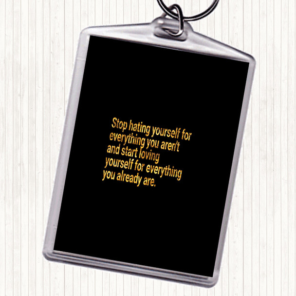 Black Gold Stop Hating Yourself Quote Bag Tag Keychain Keyring