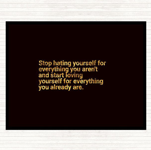 Black Gold Stop Hating Yourself Quote Mouse Mat Pad